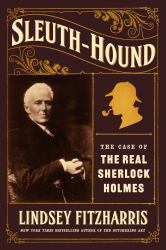 Sleuth-Hound : The Victorian Medical Detective Who Inspired Sherlock Holmes