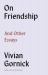 On Friendship : And Other Essays On Friendship : And Other Essays