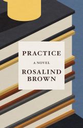Practice : A Novel