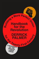 Handbook for the Revolution : Building a More Perfect Union for the Twenty-First Century