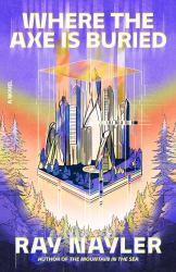 Where the Axe Is Buried : A Novel