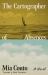 The Cartographer of Absences : A Novel