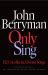 Only Sing : 152 Uncollected Dream Songs