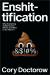 Enshittification : Why Everything Suddenly Got Worse and What to Do about It