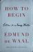 How to Begin : Letters to a Young Writer How to Begin : Letters to a Young Writer
