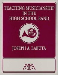 Teaching Musicianship in the High School Band