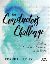 The Conductor's Challenge : Finding Expressive Meaning in the Score