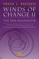 The Winds of Change II - The New Millenium : A Chronicle of the Continuing Evolution of the Contemporary American Wind/Band Ensemble