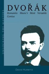Dvorak : Romantic Music's Most Versatile Genius