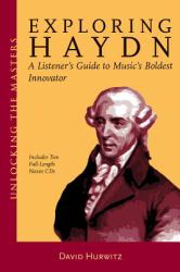 Exploring Haydn : A Listener's Guide to Music's Boldest Innovator