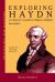 Exploring Haydn : A Listener's Guide to Music's Boldest Innovator