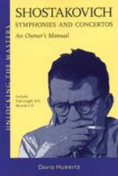 Shostakovich Symphonies and Concertos : An Owner's Manual