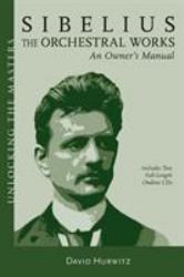 Sibelius Orchestral Works : An Owner's Manual