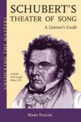Schubert's Theater of Song : A Listener's Guide