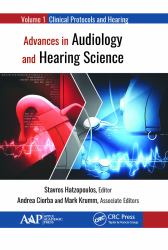 Advances in Audiology and Hearing Science : Volume 1: Clinical Protocols and Hearing Devices