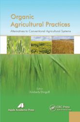 Organic Agricultural Practices : Alternatives to Conventional Agricultural Systems