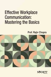 Effective Workplace Communication : Mastering the Basics