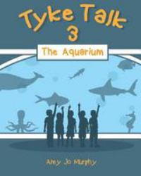 Tyke Talk 3 : The Aquarium