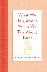What We Talk About When We Talk About Birth