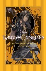 Disney Twisted-Wonderland: Usurper from the Wilds : The Novel