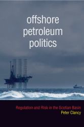 Offshore Petroleum Politics : Regulation and Risk in the Scotian Basin