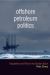 Offshore Petroleum Politics : Regulation and Risk in the Scotian Basin