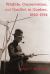 Wildlife, Conservation, and Conflict in Quebec, 1840-1914 Wildlife, Conservation, and Conflict in Quebec, 1840-1914