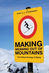 Making Meaning Out of Mountains : The Political Ecology of Skiing
