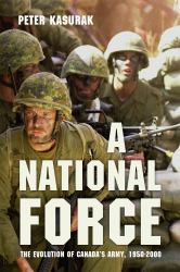 A National Force : The Evolution of Canada's Army, 1950-2000