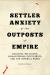 Settler Anxiety at the Outposts of Empire : Colonial Relations, Humanitarian Discourses, and the Imperial Press