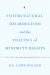 Intercultural Deliberation and the Politics of Minority Rights Intercultural Deliberation and the Politics of Minority Rights