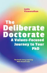 The Deliberate Doctorate : A Values-Focused Journey to Your PhD