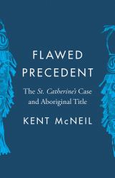 Flawed Precedent : The St. Catherine's Case and Aboriginal Title