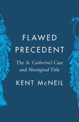 Flawed Precedent : The St. Catherine's Case and Aboriginal Title