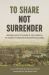 To Share, Not Surrender : Indigenous and Settler Visions of Treaty-Making in the Colonies of Vancouver Island and British Columbia