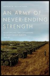 An Army of Never-Ending Strength : Reinforcing the Canadians in Northwest Europe, 1944-45