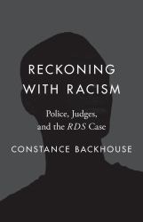 Reckoning with Racism : Police, Judges, and the RDS Case