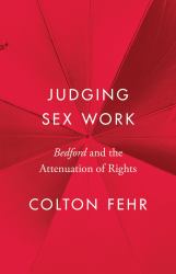 Judging Sex Work : "Bedford" and the Attenuation of Rights