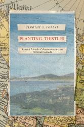 Planting Thistles : Scottish Islander Colonization in Late Victorian Canada