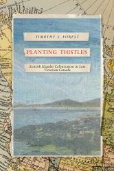 Planting Thistles : Scottish Islander Colonization in Late Victorian Canada