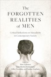 The Forgotten Realities of Men : Critical Reflections on Masculinity in Contemporary Society
