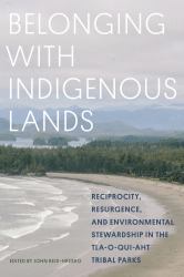 Belonging with Indigenous Lands : Resurgence, Reciprocity, and Environmental Stewardship in the Tla-O-qui-aht Tribal Parks