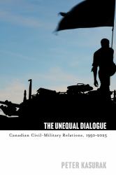 The Unequal Dialogue : Canadian Civil-Military Relations, 1950-2025