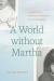 A World Without Martha : A Memoir of Sisters, Disability, and Difference