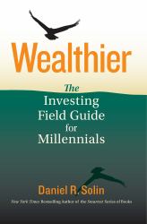 Wealthier : The Investing Field Guide for Millennials