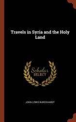 Travels in Syria and the Holy Land