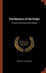The Masters of the Peaks : A Story of the Great North Woods