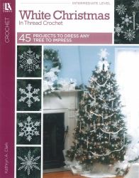 White Christmas in Thread Crochet : 45 Projects to Dress Any Tree to Impress