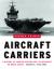 Aircraft Carriers : A History of Carrier Aviation and Its Influence on World Events, 1946-2006