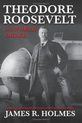 Theodore Roosevelt and World Order : Police Power in International Relations